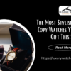 The Most Stylish First Copy Watches You Can Gift This Season